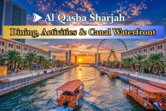 Al Qasba Sharjah: 2026 Visitor Guide to Attractions, Dining, Activities & Canal Waterfront