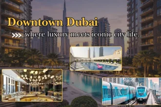 Downtown Dubai | Complete 2026 Guide to Attractions, Living, Hotels & Real Estate