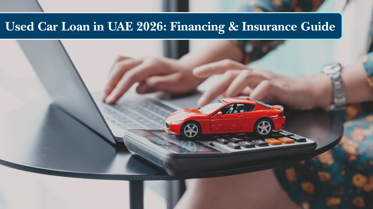 Used Car Loan in UAE 2026: Financing & Insurance Guide