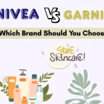 Nivea vs Garnier for Beginners: Which Brand Should You Choose?